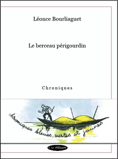 Le berceau périgourdin - Léonce Bourliaguet - PAR AILLEURS