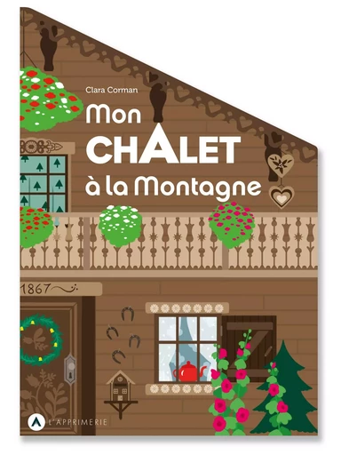 Mon chalet à la Montagne -  - L'Apprimerie Éditions