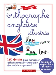 L'orthographe anglaise 100 % illustrée