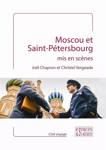 Moscou et Saint Pétersbourg mis en scènes - Joël Chapron, Christel Vergeade - Espaces & Signes