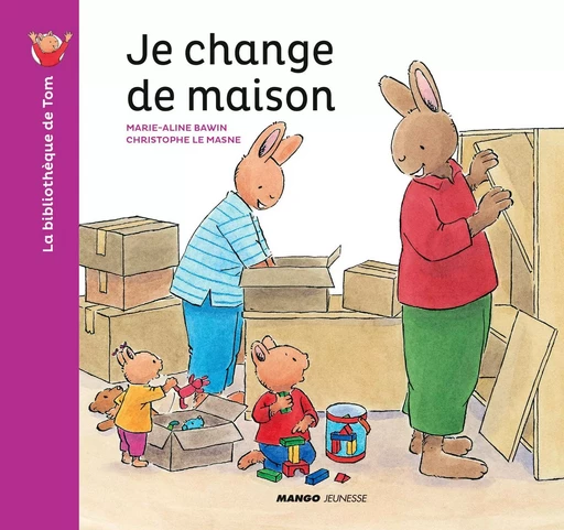 Je change de maison - Christophe Le Masne - MANGO JEUNESSE