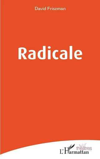 Radicale - David Friszman - Editions L'Harmattan