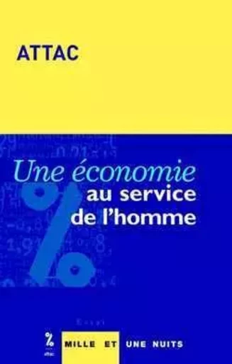 Une économie au service de l'homme -  ATTAC, sous la direction de Bernard Cassen et Gus Massiah - 1001 NUITS