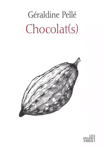 Chocolat(s) - Géraldine PELLÉ - ATELIERS ARGOL