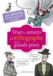 Trucs et astuces de grands-pères spécial orthographe