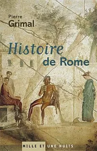 Histoire de Rome - Pierre Grimal - 1001 NUITS