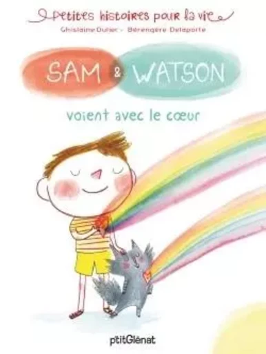 Sam & Watson voient avec le coeur - Ghislaine Dulier - GLENAT JEUNESSE