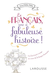 Le français, une si fabuleuse histoire !