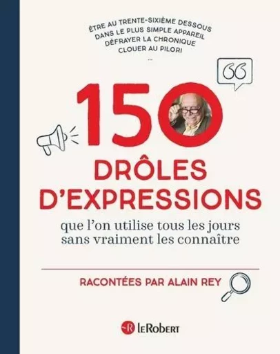 150 drôles d'expressions - Que l'on utilisait tous les jours sans vraiment les connaître - Alain Rey - Nathan