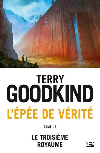 L'Épée de Vérité, T13 : Le Troisième royaume - Terry Goodkind - BRAGELONNE