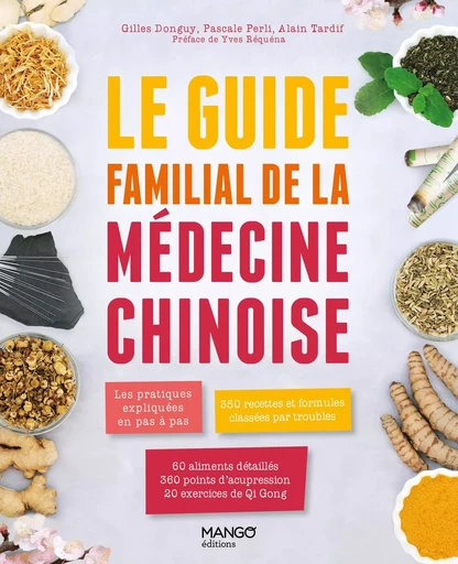 Le guide familial de la médecine chinoise - Gilles Donguy, Pascale Perli, Alain Tardif - MANGO BIEN ETRE