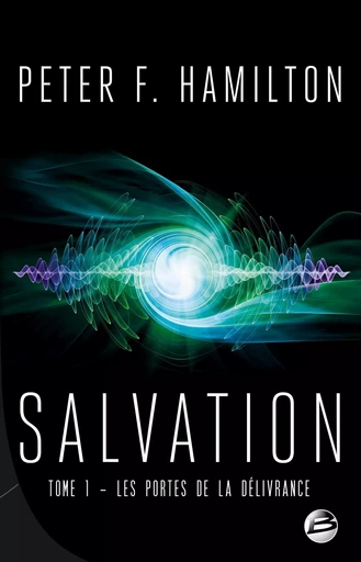 Salvation, T1 : Les Portes de la délivrance - Peter F. Hamilton - BRAGELONNE