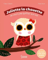 Juliette la chouette ne veut pas quitter son nid