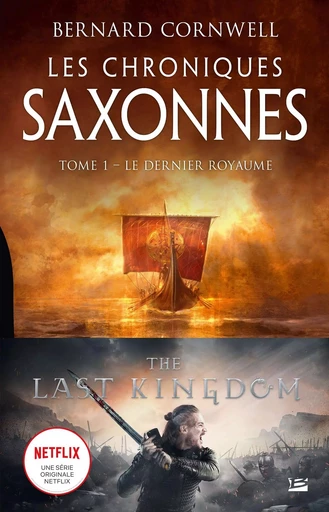 Les Chroniques saxonnes, T1 : Le Dernier Royaume - Bernard Cornwell - BRAGELONNE