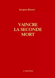 Vaincre la seconde mort