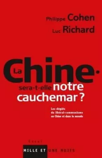 La Chine sera-t-elle notre cauchemar ? - Philippe Cohen, Luc Richard - 1001 NUITS