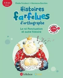 Histoires farfelues d'orthographe Le roi ponctuation et autre histoire