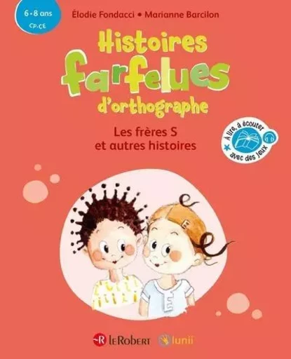 Histoires farfelues d'orthographe Les frères S et autres histoires - Elodie Fondacci - Nathan