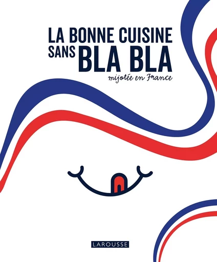 La bonne cuisine sans bla bla mijotée en France -  Collectif - LAROUSSE