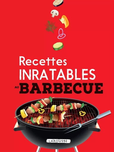 Recettes Inratables au Barbecue -  Collectif - LAROUSSE