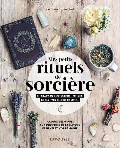 Mes petits rituels de sorcière - Cerridwen Greenleaf - LAROUSSE