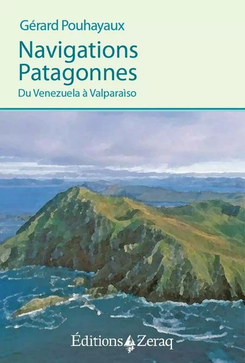 Navigations Patagonnes - Gérard Pouhayaux - ZERAQ