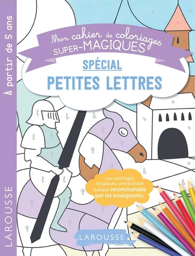 Cahier de coloriages magiques mes premières petites lettres -  Collectif - LAROUSSE