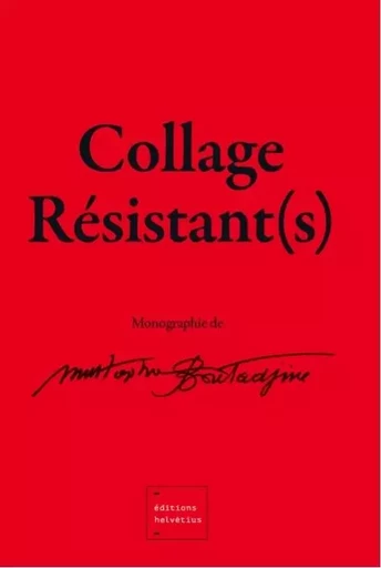 Collage Résistant(s), monographie - Mustapha Boutadjine - HELVETIUS