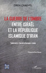 Guerre de l'ombre entre Israël et la République islamique de l'Iran