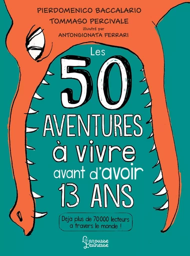 50 aventures à vivre avant d'avoir 13 ans - Pierdomenico Baccalario - LAROUSSE