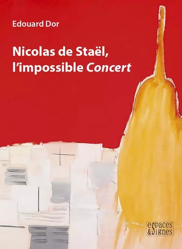 Nicolas de Staël, l'impossible Concert - Edouard DOR - Espaces & Signes