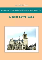 Essai sur le patrimoine de Beaufort en Vallée : L'église Notre-Dame