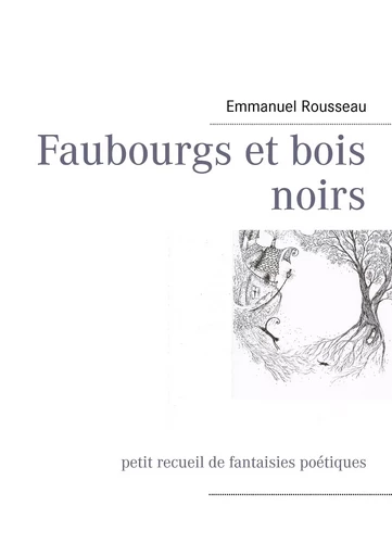 Faubourgs et bois noirs - Emmanuel Rousseau - BOOKS ON DEMAND