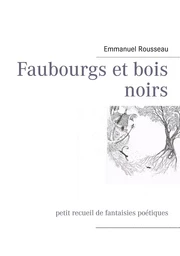 Faubourgs et bois noirs