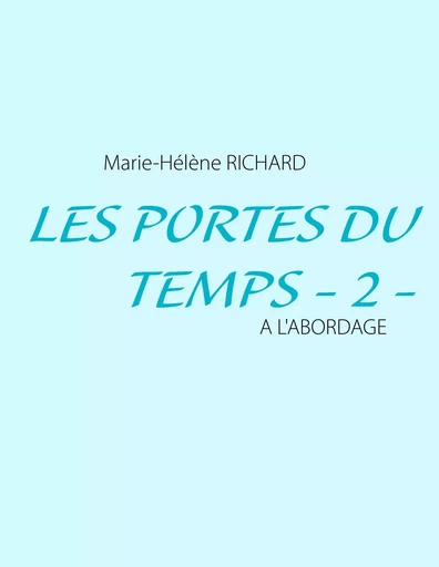 Les Portes du Temps - 2 - - Marie-Hélène Richard - BOOKS ON DEMAND