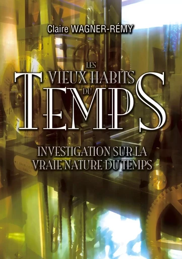 Les vieux habits du temps - Claire Wagner-Rémy - BOOKS ON DEMAND