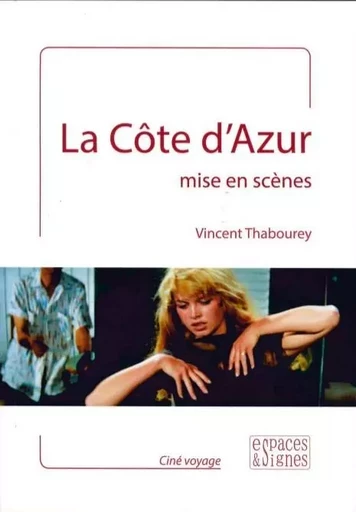 La Côte d'Azur mise en scènes - Vincent Thabourey - Espaces & Signes