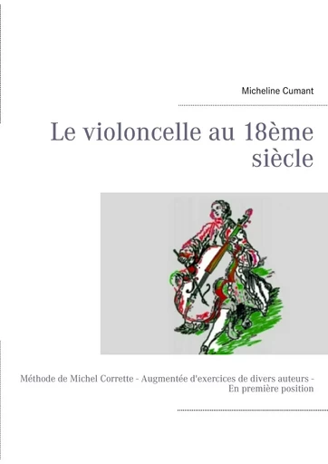 Le violoncelle au 18ème siècle - Micheline Cumant - BOOKS ON DEMAND