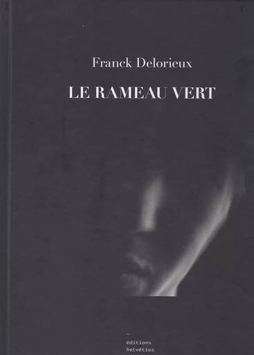 Le rameau vert - FRANCK DELORIEUX - HELVETIUS