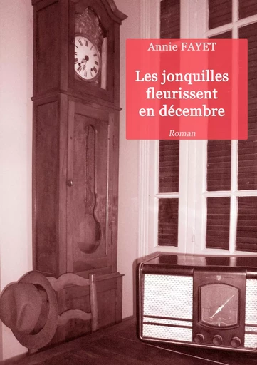 Les jonquilles fleurissent en décembre - Annie Fayet - BOOKS ON DEMAND