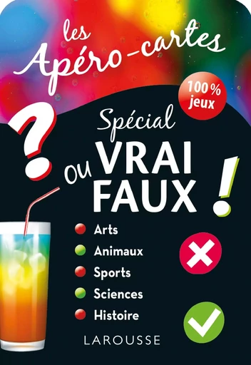 Apéro-cartes spécial VRAI ou Faux ou les DEUX -  Collectif - LAROUSSE