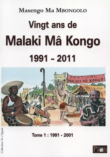 Vingt ans de Malaki Mâ Kongo 1991-2011. Tome 1 :1991-2001 - Masengo Ma Mbongolo - PAARI