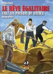 Rêve égalitaire chez les paysans de Huesca (Le)