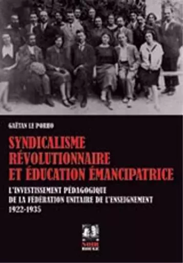 Syndicalisme révolutionnaire et éducation émancipatrice - Gaëtan Le Porho - NOIR ET ROUGE