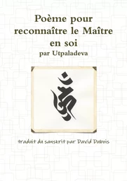 Poème pour reconnaître le Maître en soi, par Utpaladeva