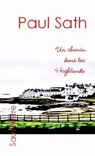 Un chemin dans les Highlands - Paul Sath - SAUVETERRE