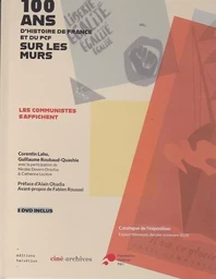 100 ans d'histoire de France et du PCF sur les murs. ÉDITION AVEC 2 DVD