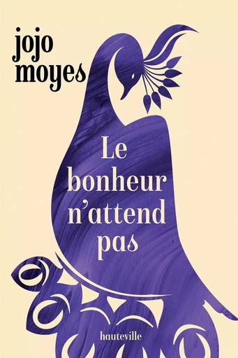 Le bonheur n'attend pas - Jojo Moyes - HAUTEVILLE