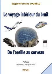 Le voyage intérieur du bruit. De l'oreille au cerveau.