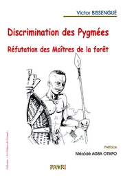 Discrimination des Pygmées. Réfutation des Maîtres de la forêt